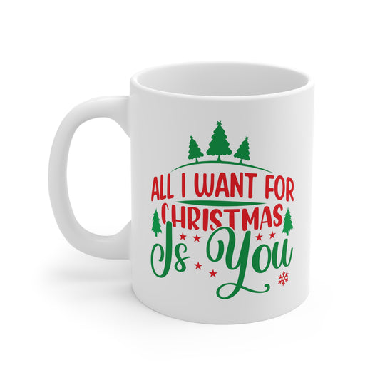 All I want for Christmas is you mug